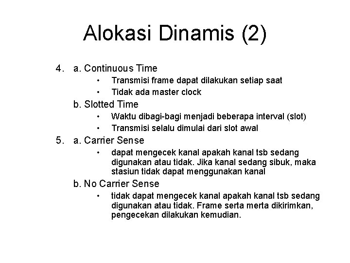 Alokasi Dinamis (2) 4. a. Continuous Time • • Transmisi frame dapat dilakukan setiap