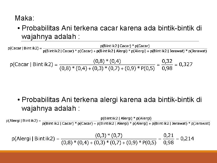 Maka: • Probabilitas Ani terkena cacar karena ada bintik-bintik di wajahnya adalah : •
