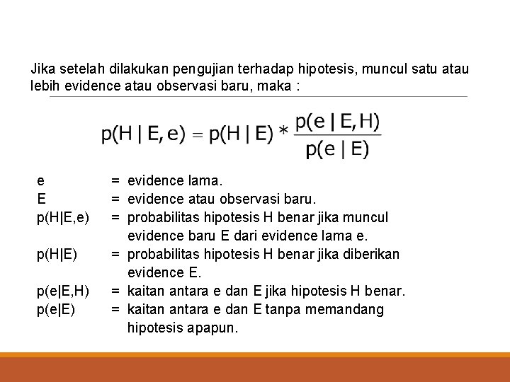 Jika setelah dilakukan pengujian terhadap hipotesis, muncul satu atau lebih evidence atau observasi baru,