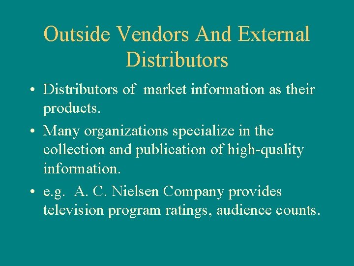 Outside Vendors And External Distributors • Distributors of market information as their products. •