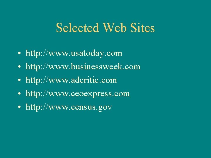 Selected Web Sites • • • http: //www. usatoday. com http: //www. businessweek. com