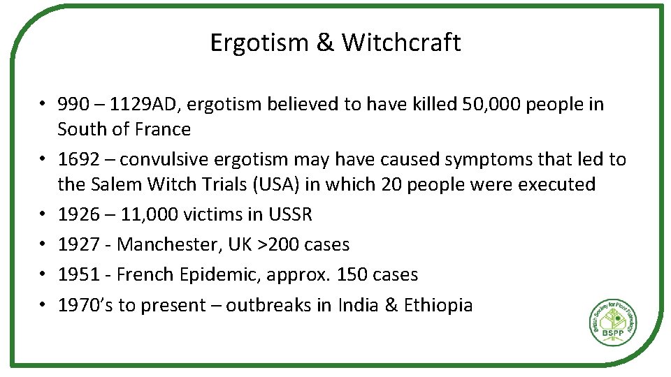 Ergotism & Witchcraft • 990 – 1129 AD, ergotism believed to have killed 50,