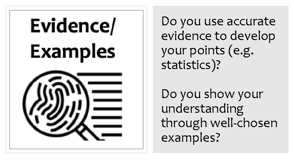 Do you use accurate evidence to develop your points (e. g. statistics)? Do you Do you use accurate evidence to develop your points (e. g. statistics)? Do you