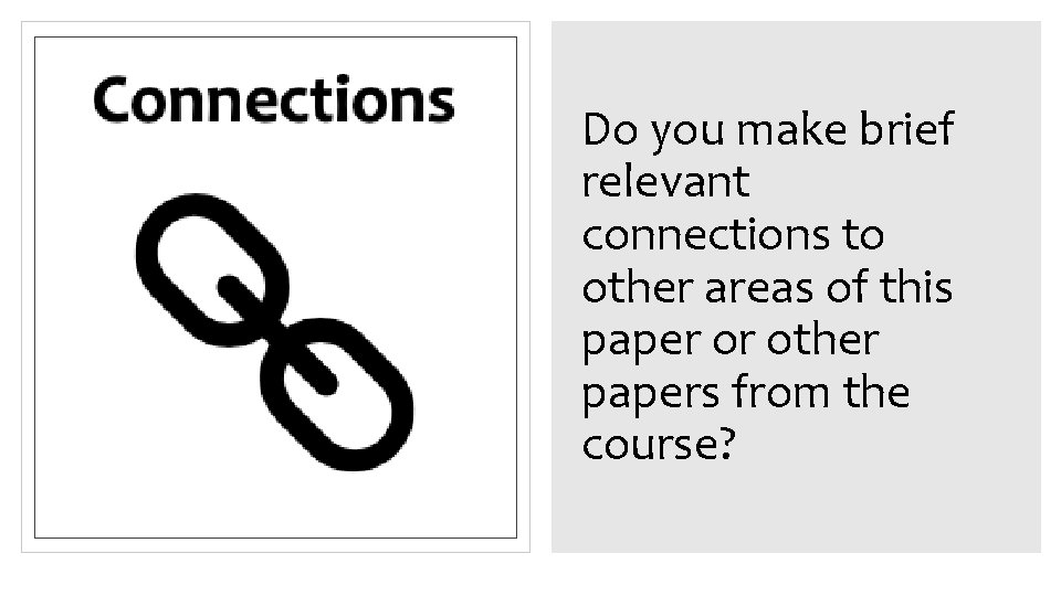 Do you make brief relevant connections to other areas of this paper or other Do you make brief relevant connections to other areas of this paper or other