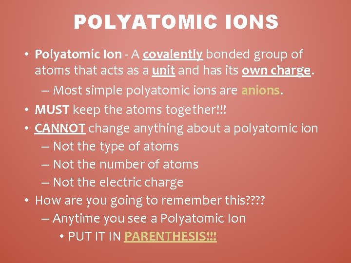 POLYATOMIC IONS • Polyatomic Ion - A covalently bonded group of atoms that acts