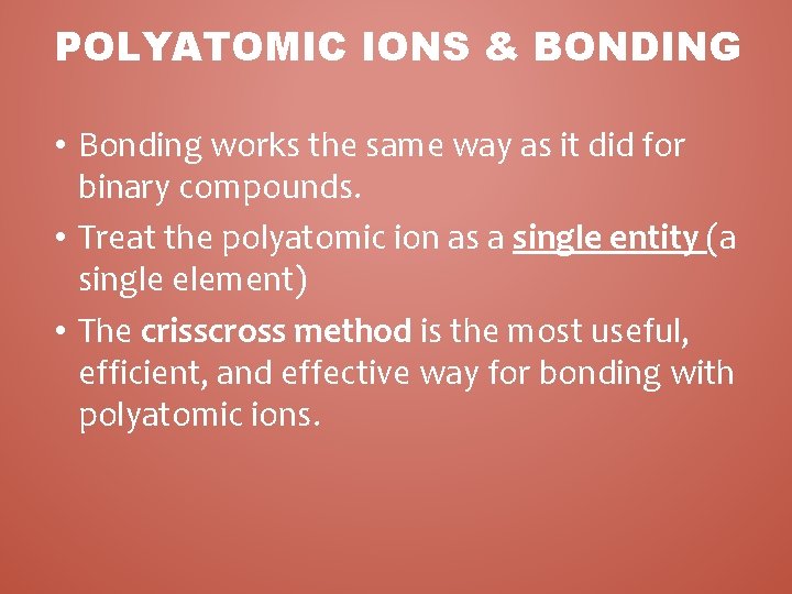 POLYATOMIC IONS & BONDING • Bonding works the same way as it did for POLYATOMIC IONS & BONDING • Bonding works the same way as it did for