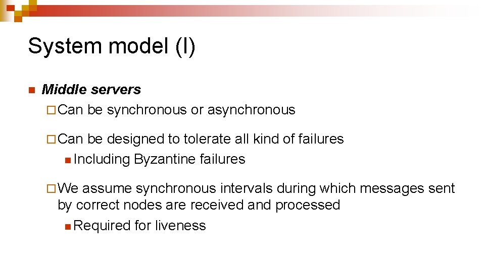 System model (I) n Middle servers ¨ Can be synchronous or asynchronous ¨ Can