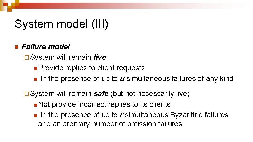 System model (III) n Failure model ¨ System will remain live n Provide replies