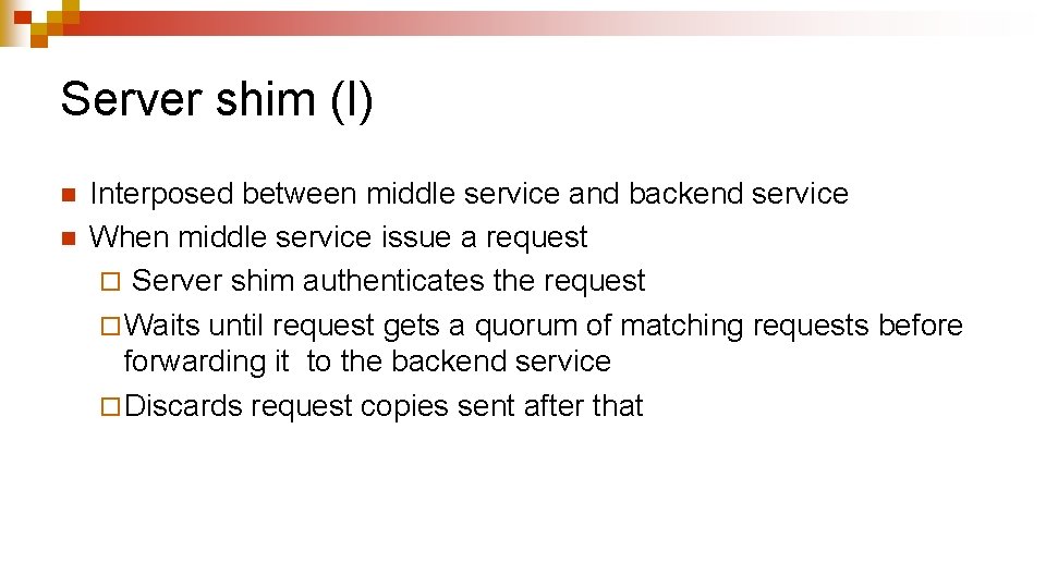 Server shim (I) n n Interposed between middle service and backend service When middle