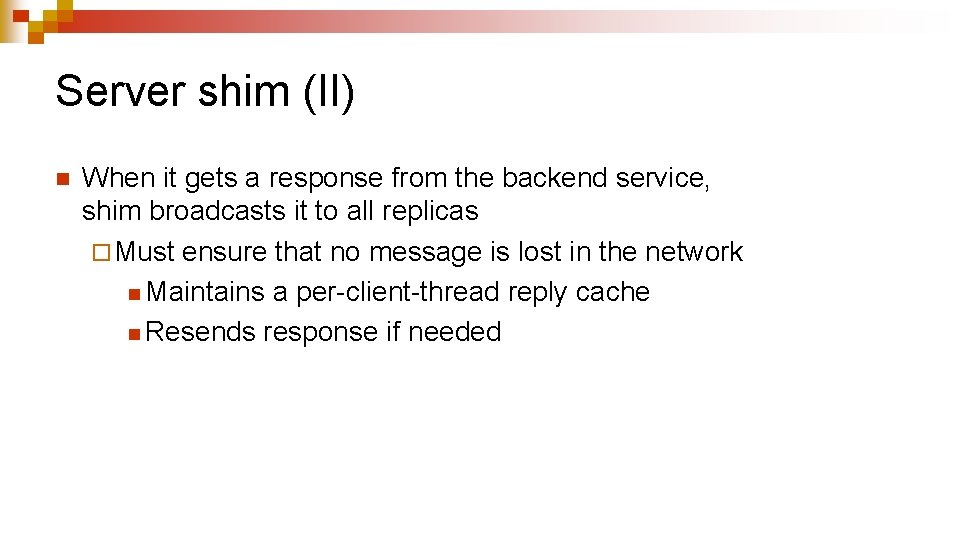 Server shim (II) n When it gets a response from the backend service, shim