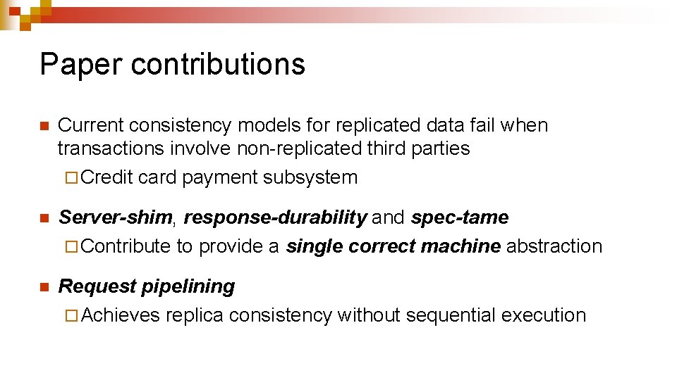 Paper contributions n Current consistency models for replicated data fail when transactions involve non-replicated