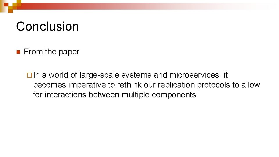 Conclusion n From the paper ¨ In a world of large-scale systems and microservices,