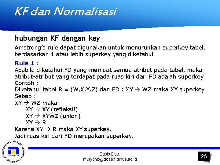 KF dan Normalisasi hubungan KF dengan key Amstrong’s rule dapat digunakan untuk menurunkan superkey