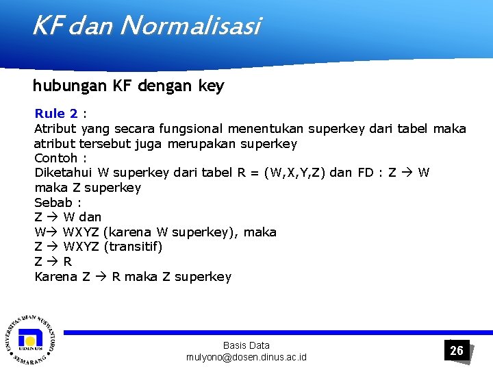 KF dan Normalisasi hubungan KF dengan key Rule 2 : Atribut yang secara fungsional