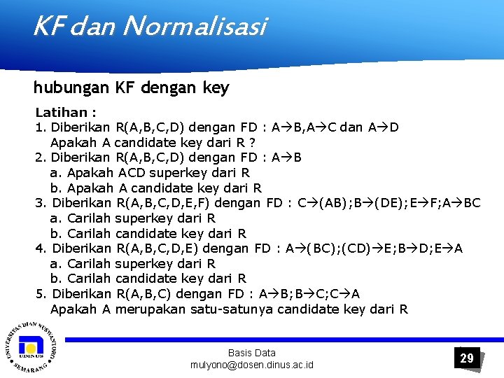 KF dan Normalisasi hubungan KF dengan key Latihan : 1. Diberikan R(A, B, C,