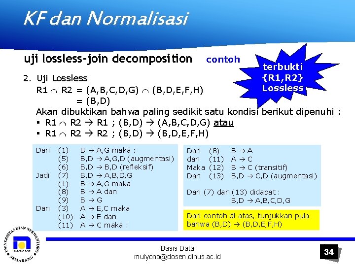 KF dan Normalisasi uji lossless-join decomposition contoh terbukti {R 1, R 2} Lossless 2.