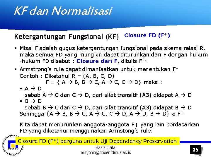 KF dan Normalisasi Ketergantungan Fungsional (KF) Closure FD (F+) § Misal F adalah gugus