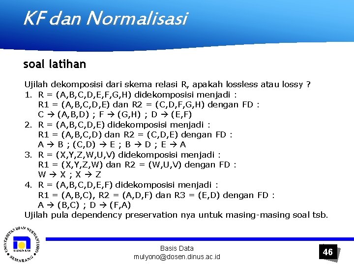 KF dan Normalisasi soal latihan Ujilah dekomposisi dari skema relasi R, apakah lossless atau