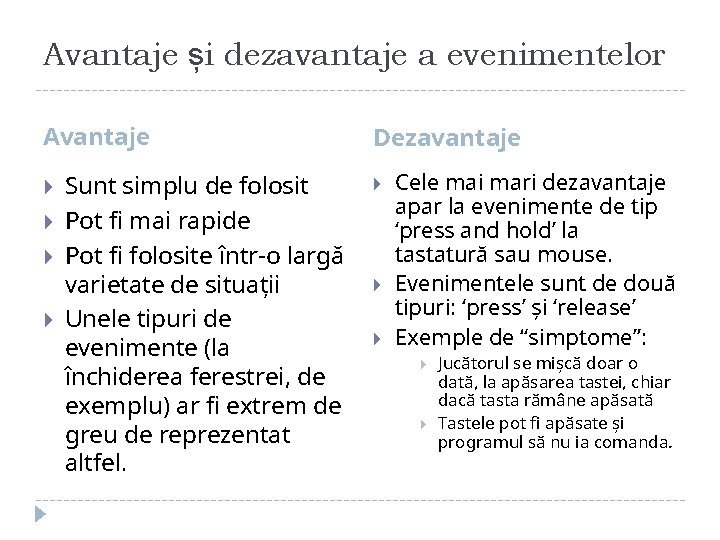 Avantaje și dezavantaje a evenimentelor Avantaje Sunt simplu de folosit Pot fi mai rapide Avantaje și dezavantaje a evenimentelor Avantaje Sunt simplu de folosit Pot fi mai rapide