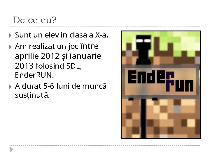 De ce eu? Sunt un elev in clasa a X-a. Am realizat un joc De ce eu? Sunt un elev in clasa a X-a. Am realizat un joc