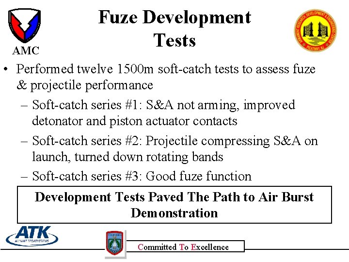 AMC Fuze Development Tests • Performed twelve 1500 m soft-catch tests to assess fuze