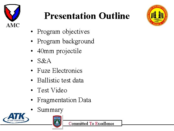 Presentation Outline AMC • • • Program objectives Program background 40 mm projectile S&A