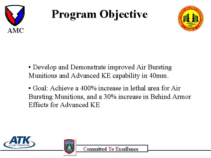 Program Objective AMC • Develop and Demonstrate improved Air Bursting Munitions and Advanced KE