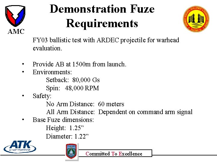 AMC Demonstration Fuze Requirements FY 03 ballistic test with ARDEC projectile for warhead evaluation.