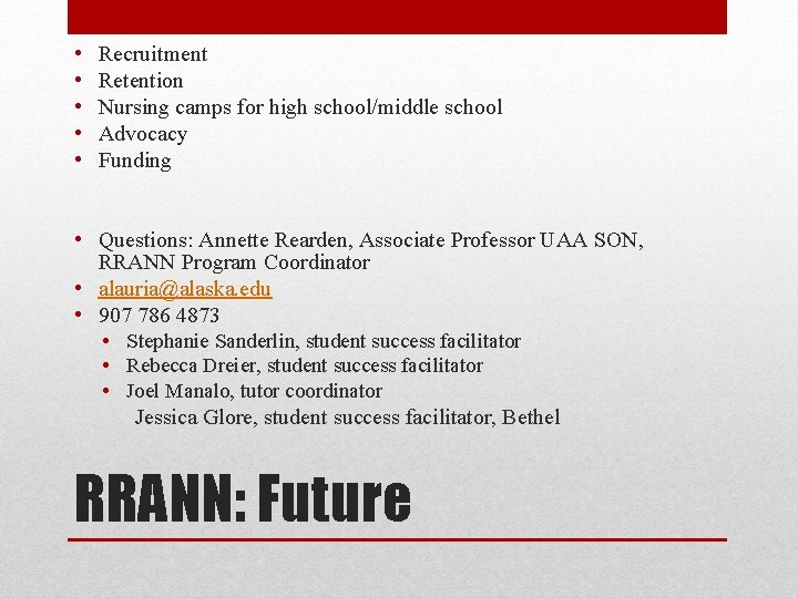  • • • Recruitment Retention Nursing camps for high school/middle school Advocacy Funding