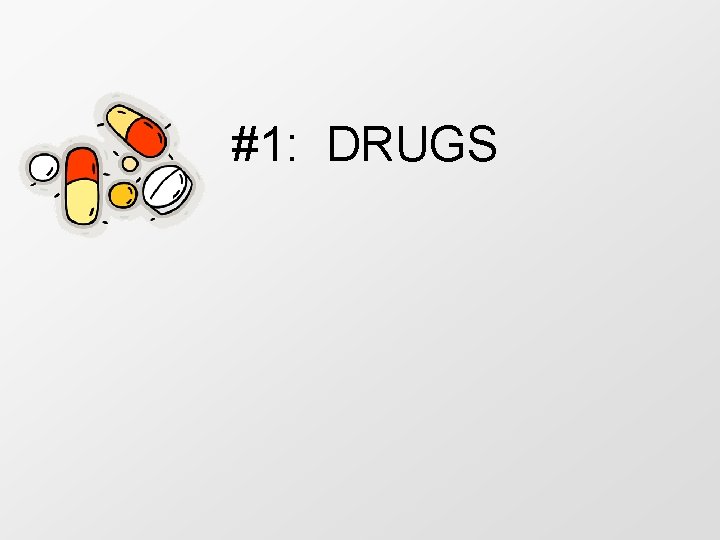  #1: DRUGS 