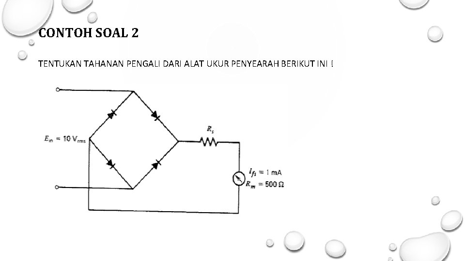 CONTOH SOAL 2 TENTUKAN TAHANAN PENGALI DARI ALAT UKUR PENYEARAH BERIKUT INI ! 