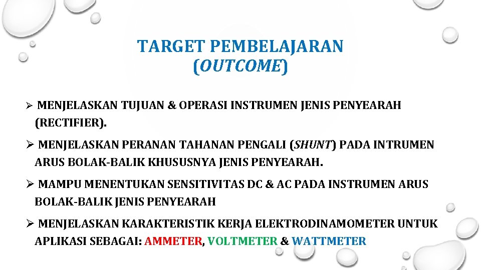 TARGET PEMBELAJARAN (OUTCOME) Ø MENJELASKAN TUJUAN & OPERASI INSTRUMEN JENIS PENYEARAH (RECTIFIER). Ø MENJELASKAN