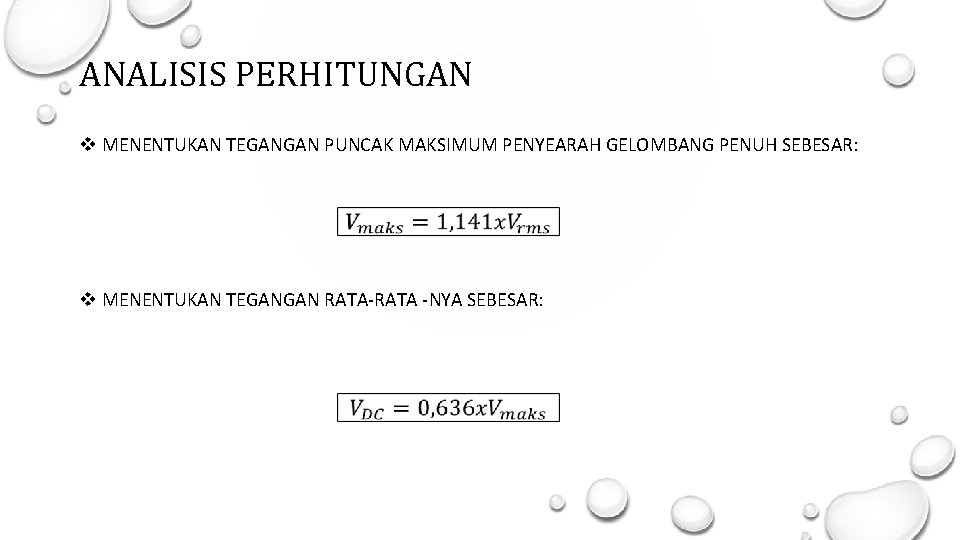 ANALISIS PERHITUNGAN v MENENTUKAN TEGANGAN PUNCAK MAKSIMUM PENYEARAH GELOMBANG PENUH SEBESAR: v MENENTUKAN TEGANGAN