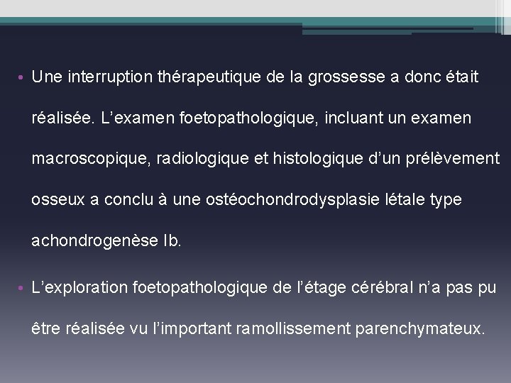  • Une interruption thérapeutique de la grossesse a donc était réalisée. L’examen foetopathologique,