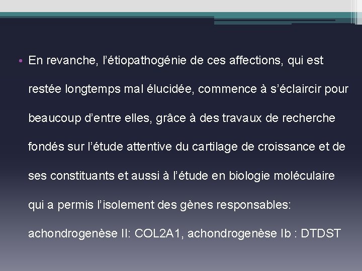  • En revanche, l’étiopathogénie de ces affections, qui est restée longtemps mal élucidée,