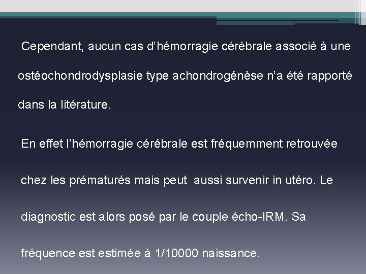  Cependant, aucun cas d’hémorragie cérébrale associé à une ostéochondrodysplasie type achondrogénèse n’a été