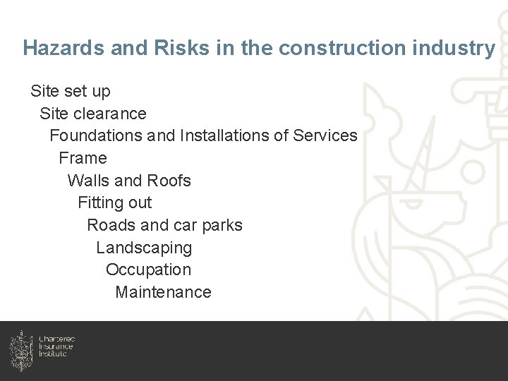 Hazards and Risks in the construction industry Site set up Site clearance Foundations and