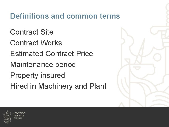 Definitions and common terms Contract Site Contract Works Estimated Contract Price Maintenance period Property