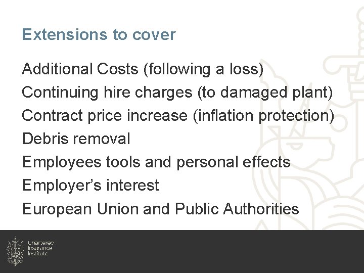 Extensions to cover Additional Costs (following a loss) Continuing hire charges (to damaged plant)