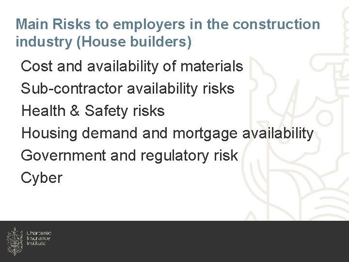 Main Risks to employers in the construction industry (House builders) Cost and availability of