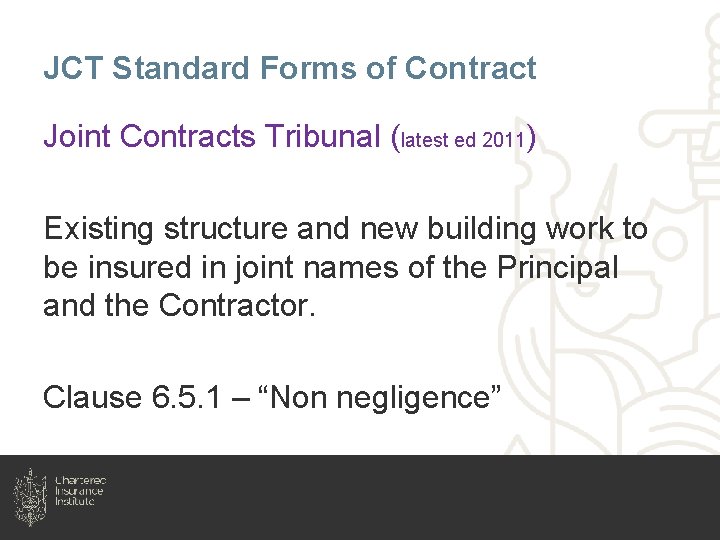 JCT Standard Forms of Contract Joint Contracts Tribunal (latest ed 2011) Existing structure and