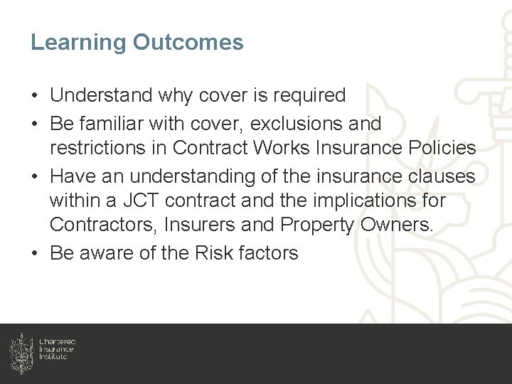 Learning Outcomes • Understand why cover is required • Be familiar with cover, exclusions