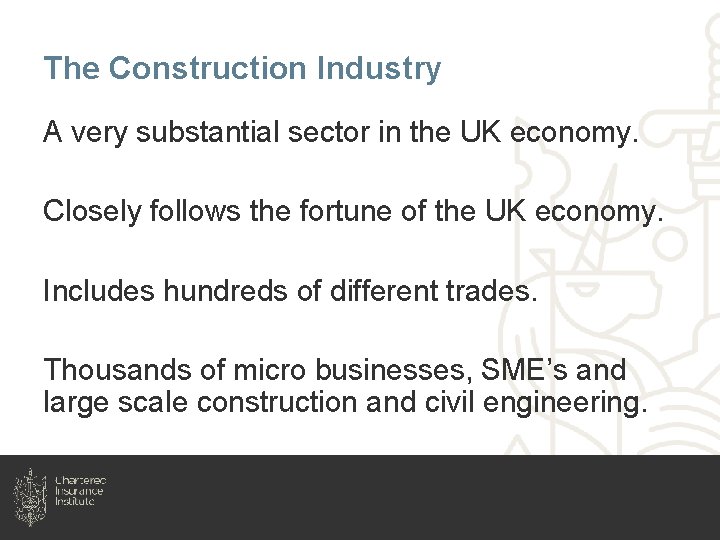 The Construction Industry A very substantial sector in the UK economy. Closely follows the