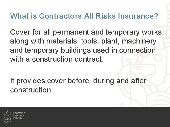 What is Contractors All Risks Insurance? Cover for all permanent and temporary works along