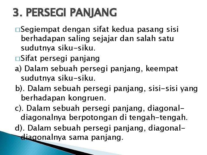 3. PERSEGI PANJANG � Segiempat dengan sifat kedua pasang sisi berhadapan saling sejajar dan 3. PERSEGI PANJANG � Segiempat dengan sifat kedua pasang sisi berhadapan saling sejajar dan