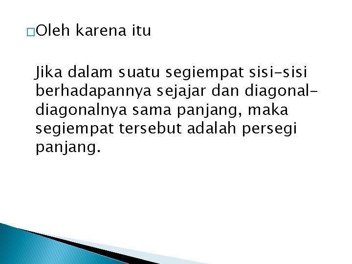 �Oleh karena itu Jika dalam suatu segiempat sisi-sisi berhadapannya sejajar dan diagonalnya sama panjang, �Oleh karena itu Jika dalam suatu segiempat sisi-sisi berhadapannya sejajar dan diagonalnya sama panjang,