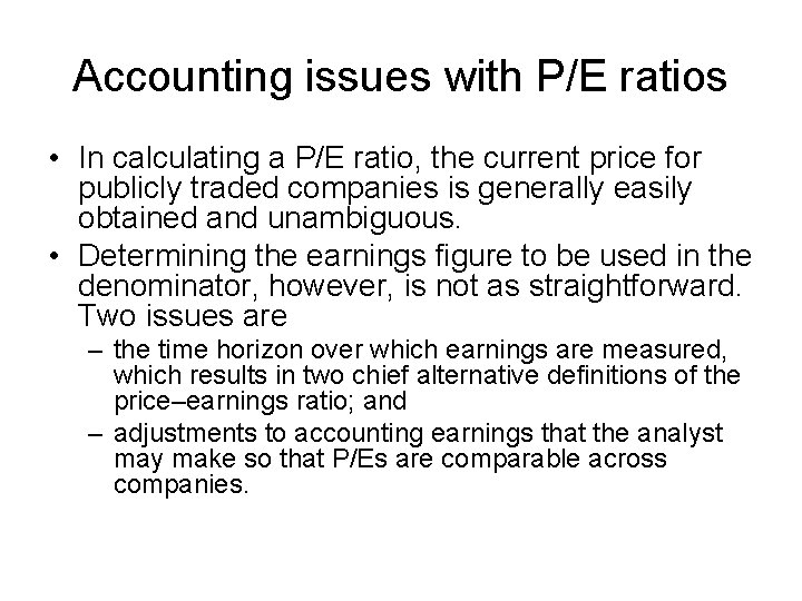 Accounting issues with P/E ratios • In calculating a P/E ratio, the current price