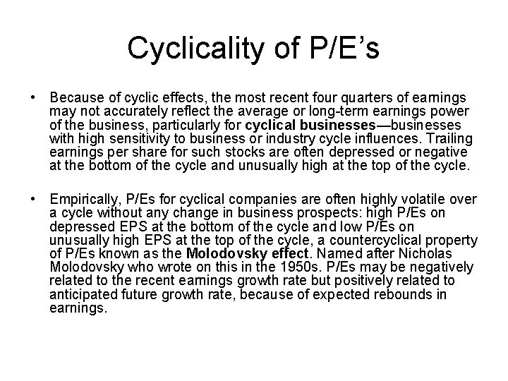 Cyclicality of P/E’s • Because of cyclic effects, the most recent four quarters of