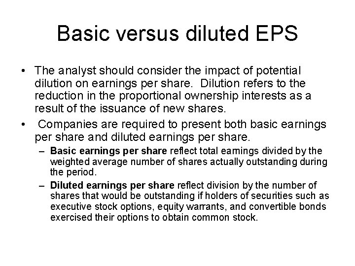 Basic versus diluted EPS • The analyst should consider the impact of potential dilution