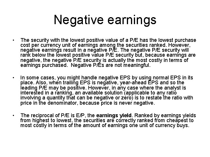 Negative earnings • The security with the lowest positive value of a P/E has